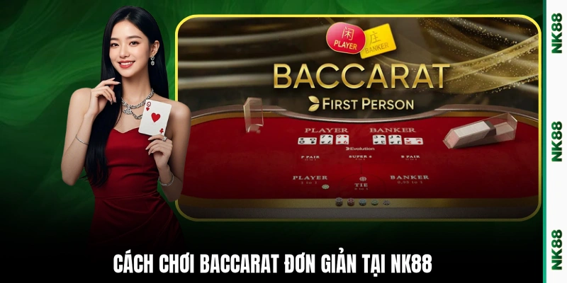 Cách chơi Baccarat đơn giản tại NK88