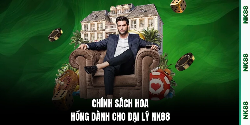 Chính sách hoa hồng dành cho đại lý NK88