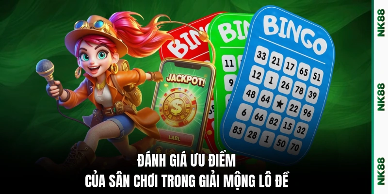Đánh giá ưu điểm của sân chơi trong giải mộng lô đề