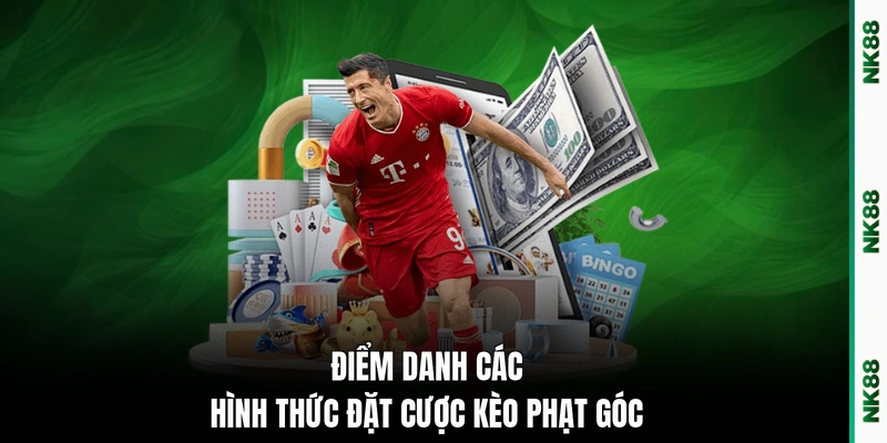 Điểm danh các hình thức đặt cược kèo phạt góc