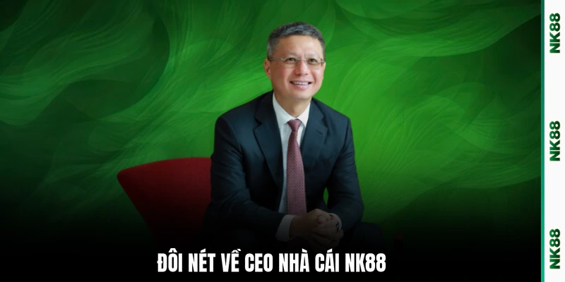 Đôi nét về CEO nhà cái NK88