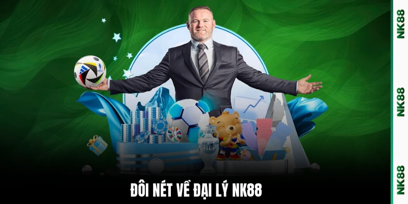Đôi nét về đại lý NK88