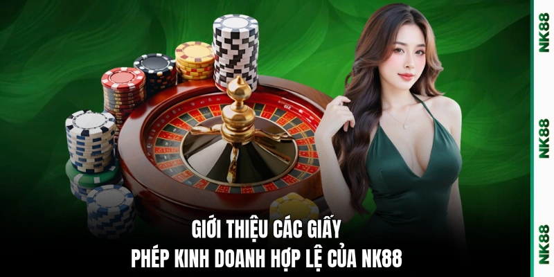 Giới thiệu các giấy phép kinh doanh hợp lệ của NK88