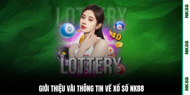 Giới thiệu vài thông tin về xổ số NK88