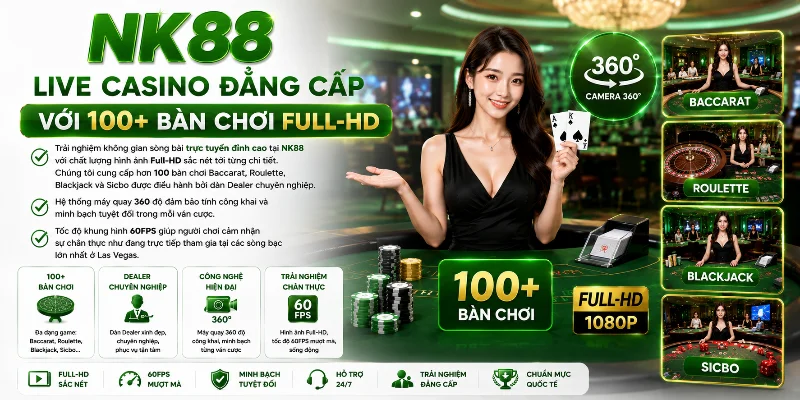 Hệ thống Live Casino Full-HD với 100+ bàn cược hấp dẫn