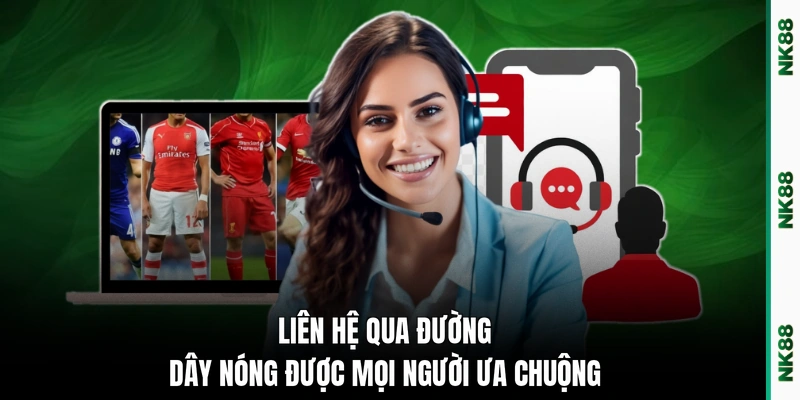 Liên hệ qua đường dây nóng được mọi người ưa chuộng
