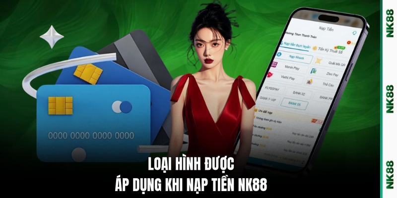 Loại hình được áp dụng khi nạp tiền NK88