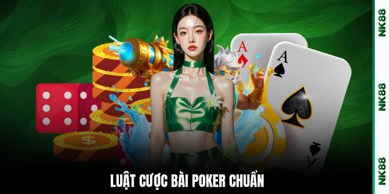 Luật cược bài Poker chuẩn