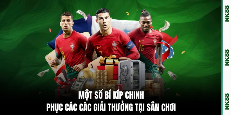 Một số bí kíp chinh phục các các giải thưởng tại sân chơi