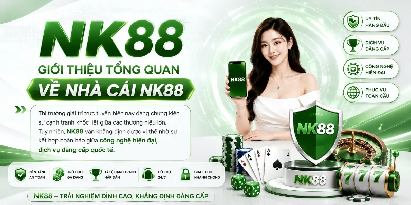 Nhà cái NK88 mang đến nền tảng giải trí an toàn uy tín