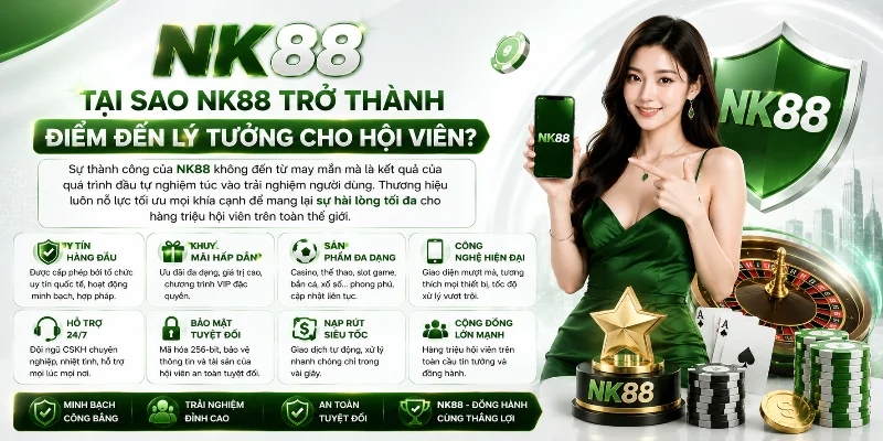 Những ưu điểm giúp NK88 chinh phục đông đảo hội viên