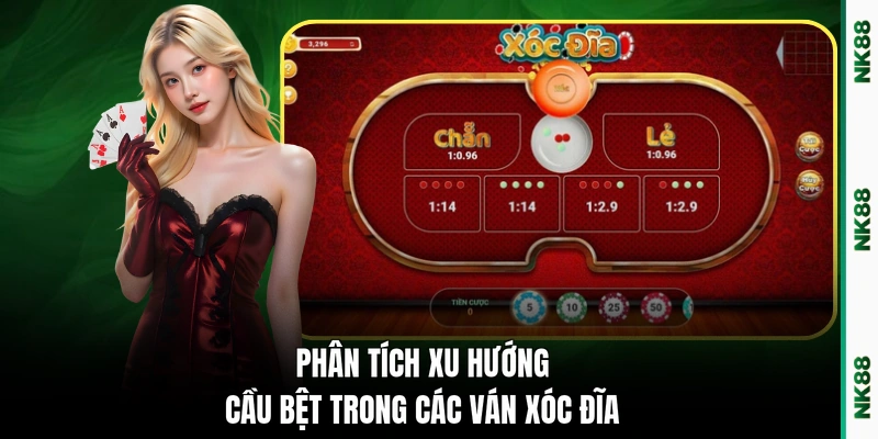 Phân tích xu hướng cầu bệt trong các ván xóc đĩa