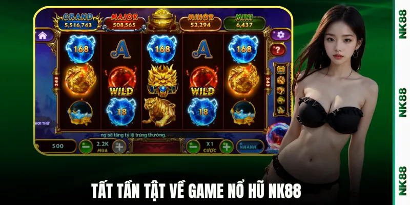 Tất tần tật về game nổ hũ NK88