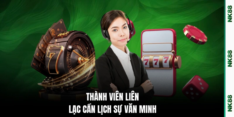 Thành viên liên lạc cần lịch sự văn minh